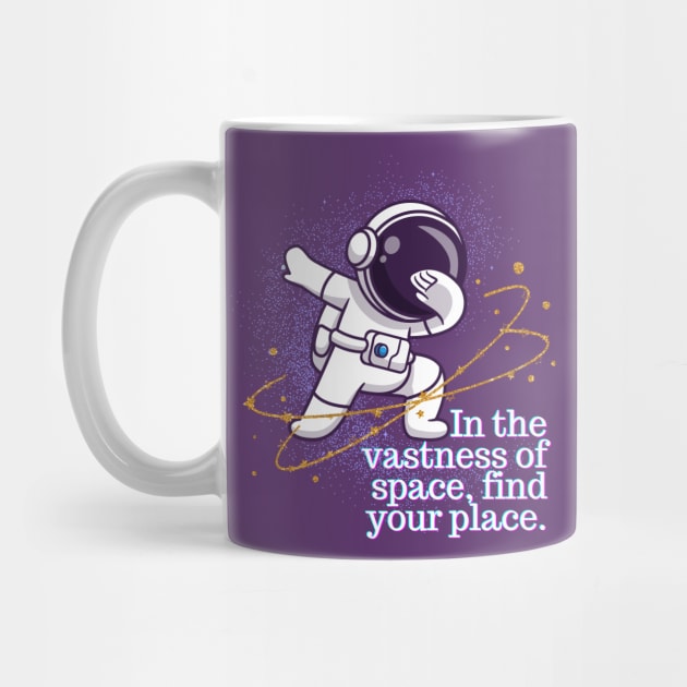 Find Your Place in the Vastness of Space by Heartfeltarts